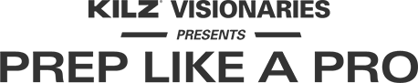 KILZ® Visionaries Presents Prep Like A Pro